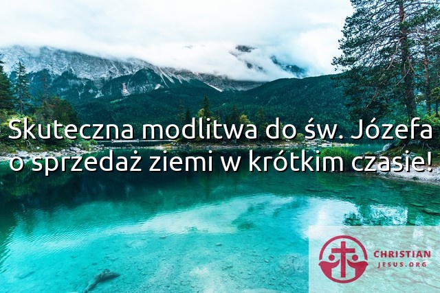 Skuteczna modlitwa do św. Józefa o sprzedaż ziemi w krótkim czasie!
