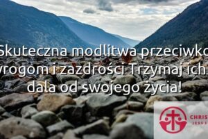 Skuteczna modlitwa przeciwko wrogom i zazdrości Trzymaj ich z dala od swojego życia!