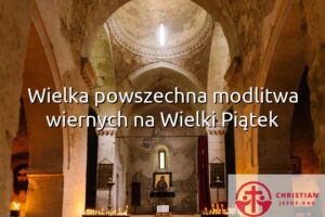 Wielka powszechna modlitwa wiernych na Wielki Piątek